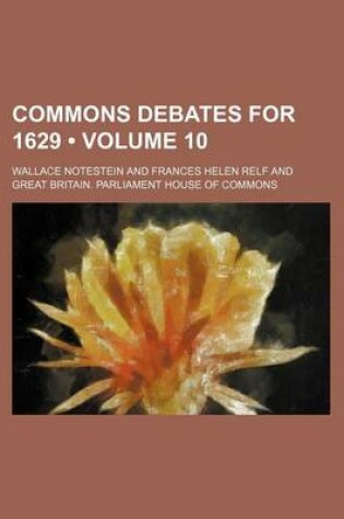 Cover of Commons Debates for 1629 (Volume 10)