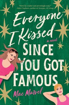 Book cover for Everyone I Kissed Since You Got Famous