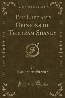 Book cover for The Life and Opinions of Tristram Shandy (Classic Reprint)