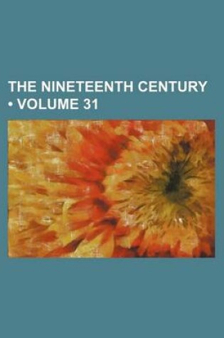 Cover of The Nineteenth Century (Volume 31)