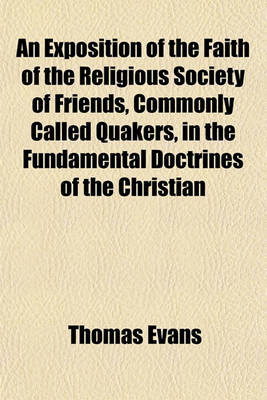 Book cover for An Exposition of the Faith of the Religious Society of Friends, Commonly Called Quakers, in the Fundamental Doctrines of the Christian