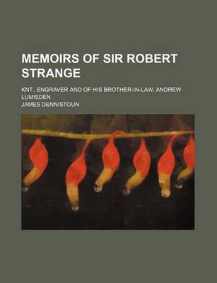 Book cover for Memoirs of Sir Robert Strange (Volume 1); Knt., Engraver and of His Brother-In-Law, Andrew Lumisden