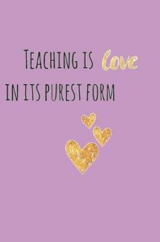 Cover of Teaching is Love in Its Purest Form