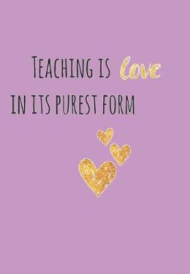 Book cover for Teaching is Love in Its Purest Form