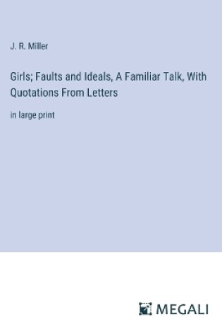 Cover of Girls; Faults and Ideals, A Familiar Talk, With Quotations From Letters