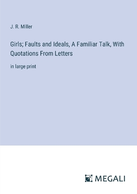 Book cover for Girls; Faults and Ideals, A Familiar Talk, With Quotations From Letters