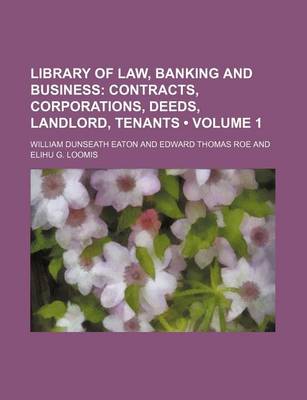 Book cover for Library of Law, Banking and Business (Volume 1); Contracts, Corporations, Deeds, Landlord, Tenants