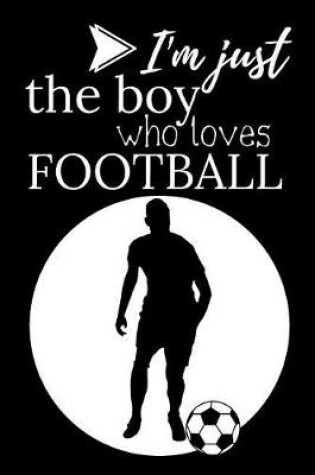 Cover of I'm Just a Boy Who Loves Football