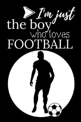 Book cover for I'm Just a Boy Who Loves Football