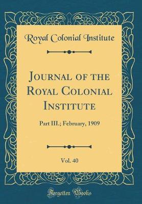 Book cover for Journal of the Royal Colonial Institute, Vol. 40