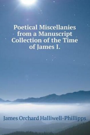 Cover of Poetical Miscellanies from a Manuscript Collection of the Time of James I