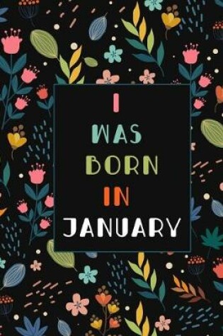 Cover of I was born in January birthday gift notebook flower