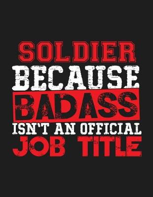 Book cover for Soldier Because Badass Isn't an Official Job Title