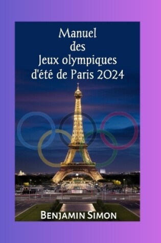 Cover of Manuel des Jeux olympiques d'été de Paris 2024