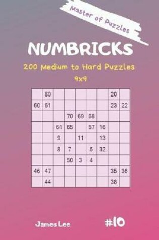 Cover of Master of Puzzles - Numbricks 200 Medium to Hard Puzzles 9x9 Vol. 10