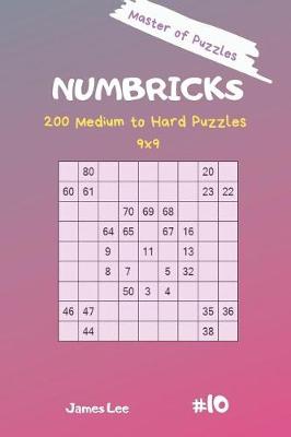 Book cover for Master of Puzzles - Numbricks 200 Medium to Hard Puzzles 9x9 Vol. 10