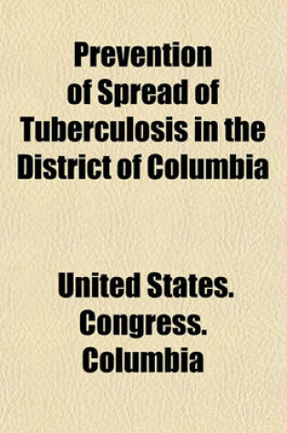 Cover of Prevention of Spread of Tuberculosis in the District of Columbia