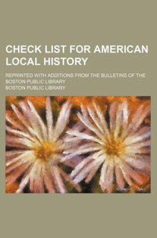 Cover of Check List for American Local History; Reprinted with Additions from the Bulletins of the Boston Public Library