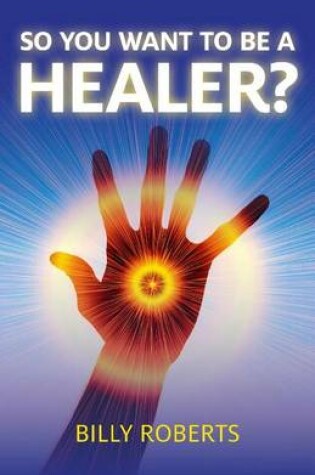 Cover of So You Want to Be a Healer?