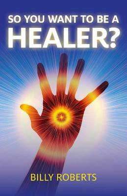 Book cover for So You Want to Be a Healer?