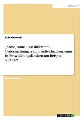 Book cover for "Same, same - but different - Untersuchungen zum Individualtourismus in Entwicklungslandern am Beispiel Vietnam