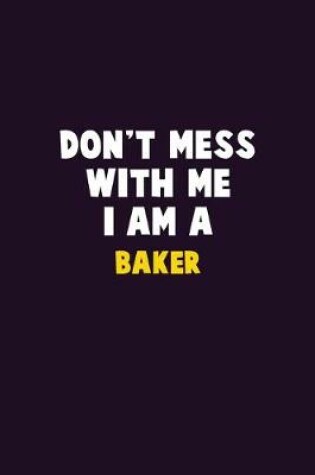 Cover of Don't Mess With Me, I Am A Baker