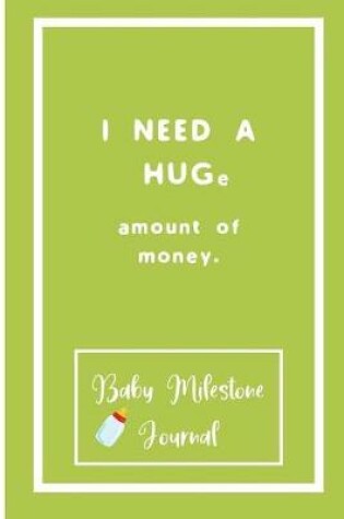 Cover of I Need a huge amount of Money.