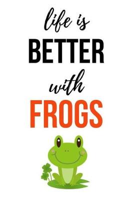 Book cover for Life Is Better With Frogs