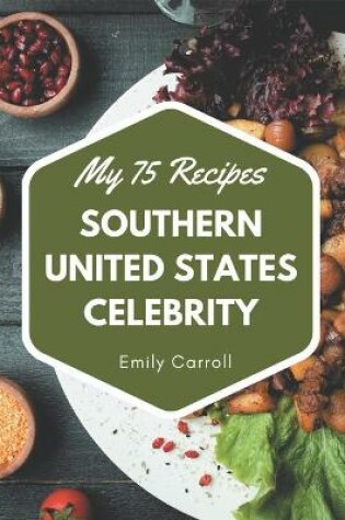 Cover of My 75 Southern United States Celebrity Recipes