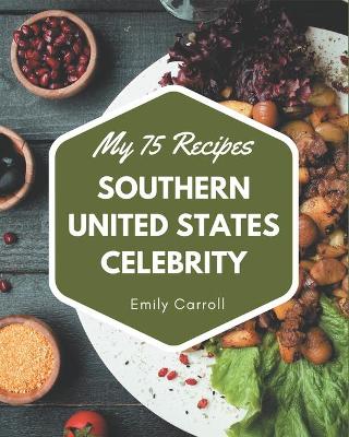 Book cover for My 75 Southern United States Celebrity Recipes