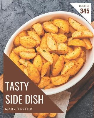 Book cover for 345 Tasty Side Dish Recipes