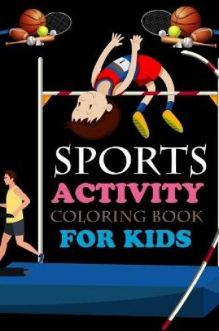 Cover of Sports Activity Coloring Book For Kids