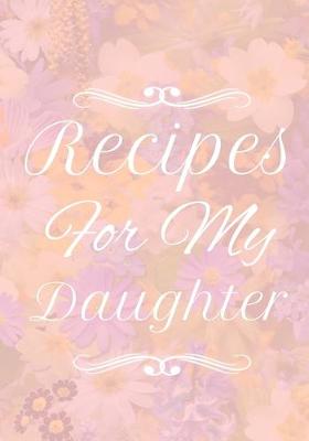 Book cover for Recipes For My Daughter