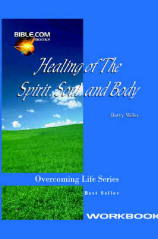 Cover of Healing of the Spirit, Soul and Body Workbook