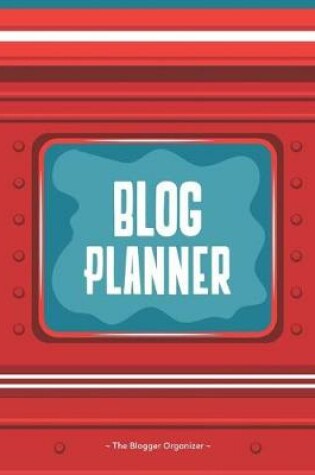 Cover of Blog Planner the Blogger Organizer