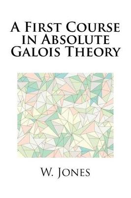 Book cover for A First Course in Absolute Galois Theory