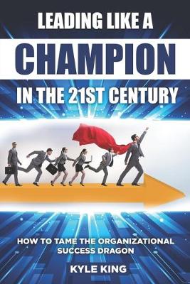 Book cover for Leading Like a Champion in the 21st Century