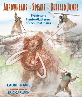Book cover for Arrowheads, Spears, and Buffalo Jumps