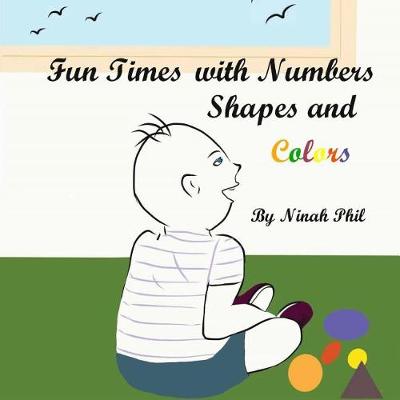 Book cover for Fun Times with Numbers, Shapes and Colors