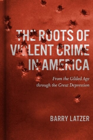 Cover of The Roots of Violent Crime in America