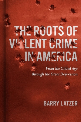 Book cover for The Roots of Violent Crime in America