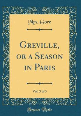 Book cover for Greville, or a Season in Paris, Vol. 3 of 3 (Classic Reprint)