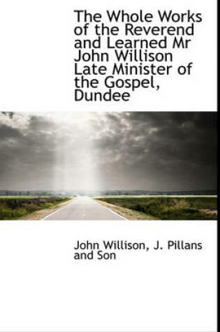 Cover of The Whole Works of the Reverend and Learned MR John Willison Late Minister of the Gospel, Dundee