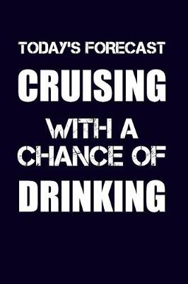 Book cover for Today's Forecast Cruising with a Chance of Drinking