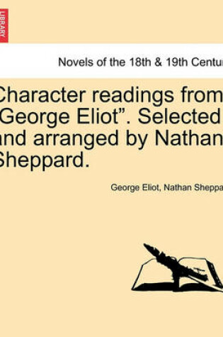 Cover of Character Readings from George Eliot. Selected and Arranged by Nathan Sheppard.