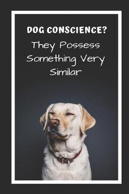 Book cover for Dog Conscience? They Possess Something Very Similar