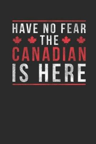 Cover of Have No Fear The Canadian Is Here