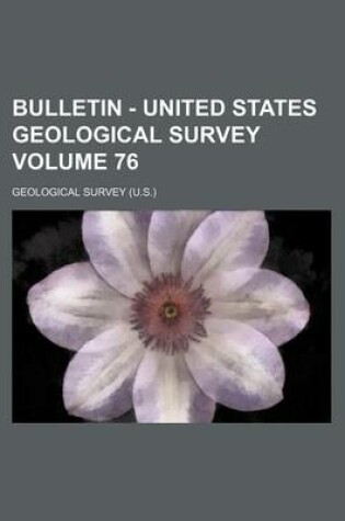 Cover of Bulletin - United States Geological Survey Volume 76