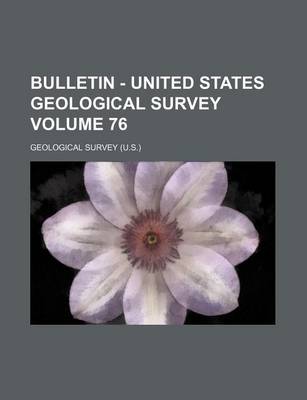 Book cover for Bulletin - United States Geological Survey Volume 76