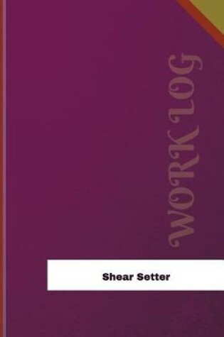 Cover of Shear Setter Work Log